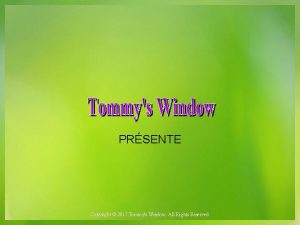 PRSENTE Copyright 2017 Tommys Window All Rights Reserved