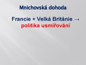 Mnichovsk dohoda Francie Velk Britnie politika usmiovn Mnichovsk