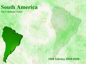 South America The Continent Series VMS Library 2008