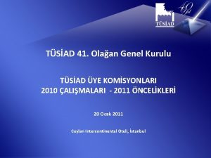 TSAD 41 Olaan Genel Kurulu TSAD YE KOMSYONLARI