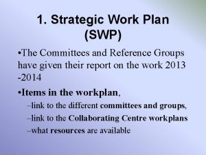 1 Strategic Work Plan SWP The Committees and