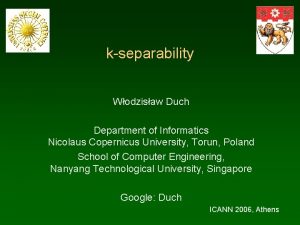 kseparability Wodzisaw Duch Department of Informatics Nicolaus Copernicus
