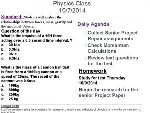 Physics Class 1072014 Standard Students will analyze the