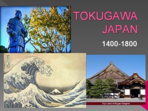 TOKUGAWA JAPAN 1400 1800 SETTING THE STAGE 1300