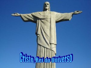 Com a solenidade de Cristo REI DO UNIVERSO