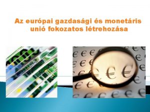 Az eurpai gazdasgi s monetris uni fokozatos ltrehozsa