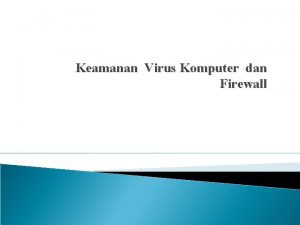 Keamanan Virus Komputer dan Firewall Definisi Virus A