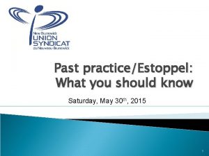 Past practiceEstoppel What you should know Saturday May