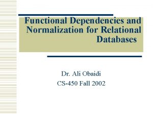 Functional Dependencies and Normalization for Relational Databases Dr