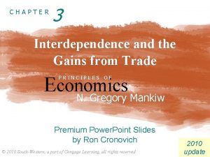 CHAPTER 3 Interdependence and the Gains from Trade