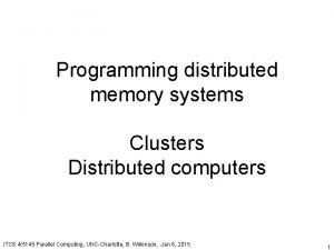 Programming distributed memory systems Clusters Distributed computers ITCS