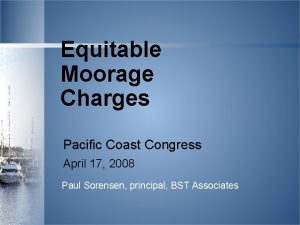 Equitable Moorage Charges Pacific Coast Congress April 17