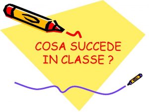 COSA SUCCEDE IN CLASSE TUTTO INIZIA DA QUI