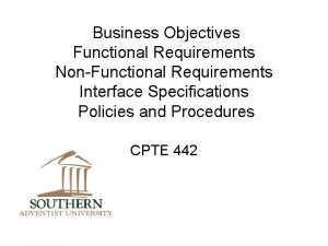 Business Objectives Functional Requirements NonFunctional Requirements Interface Specifications