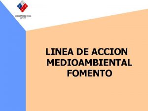 LINEA DE ACCION MEDIOAMBIENTAL FOMENTO Accin de Fomento