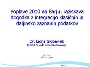 Poplave 2010 na Barju raziskava dogodka z integracijo