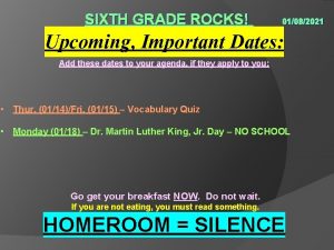 SIXTH GRADE ROCKS 01082021 Upcoming Important Dates Add