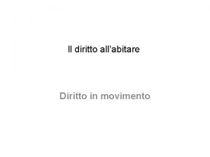 Il diritto allabitare Diritto in movimento Il modo