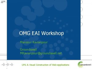 12152 021 OMG EAI Workshop Mansour Kavianpour Groundswell