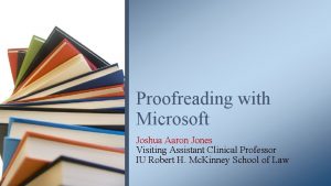Proofreading with Microsoft Joshua Aaron Jones Visiting Assistant