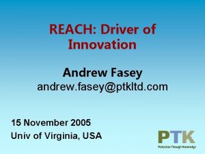 REACH Driver of Innovation Andrew Fasey andrew faseyptkltd