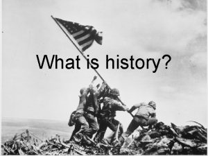 What is history What is history history is