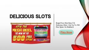 DELICIOUS SLOTS Brand New Slot Sites UK Delicious