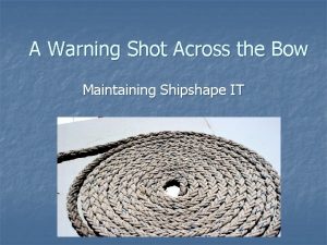 A Warning Shot Across the Bow Maintaining Shipshape