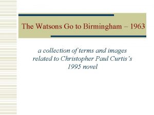 The Watsons Go to Birmingham 1963 a collection