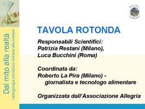 TAVOLA ROTONDA Responsabili Scientifici Patrizia Restani Milano Luca
