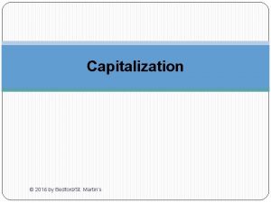 Capitalization 2016 by BedfordSt Martins What is capitalization