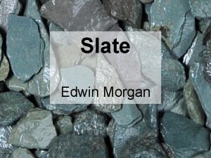 Slate Edwin Morgan Background to the poem Appears