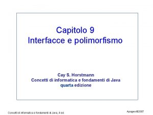 Capitolo 9 Interfacce e polimorfismo Cay S Horstmann