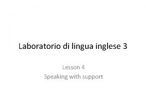 Laboratorio di lingua inglese 3 Lesson 4 Speaking
