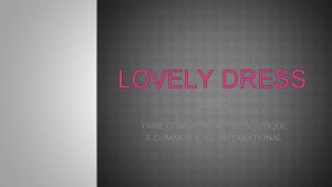 LOVELY DRESS PROJET FAIRE CONNAITRE NOTRE BOUTIQUE ECOMMERCE