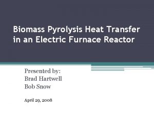 Biomass Pyrolysis Heat Transfer in an Electric Furnace