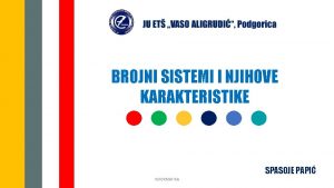 BROJNI SISTEMI I NJIHOVE KARAKTERISTIKE SPASOJE PAPI INFORMATIKA