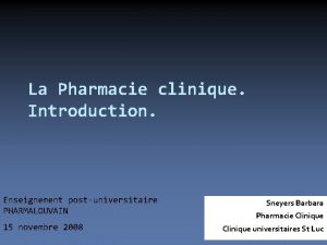 La Pharmacie clinique Introduction Enseignement postuniversitaire PHARMALOUVAIN 15