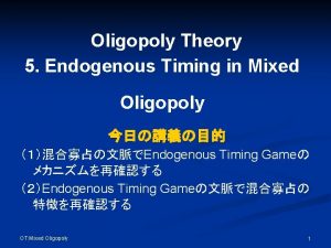 Oligopoly Theory 5 Endogenous Timing in Mixed Oligopoly