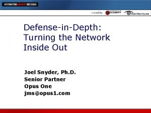 DefenseinDepth Turning the Network Inside Out Joel Snyder