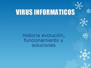 VIRUS INFORMATICOS Historia evolucin funcionamiento y soluciones 1