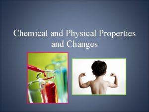 Chemical and Physical Properties and Changes Matter Matter