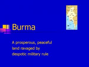 Burma A prosperous peaceful land ravaged by despotic