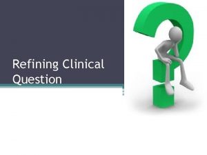 Refining Clinical Question Steps for practising evidencebased physiotherapy