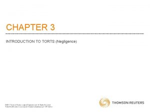 CHAPTER 3 INTRODUCTION TO TORTS Negligence 2011 Thomson