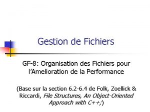 Gestion de Fichiers GF8 Organisation des Fichiers pour