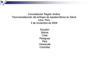 Consolidacin Regin Andina Transversalizacin del enfoque de equidad