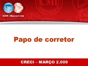 Papo de corretor CRECI MARO 2 009 Nossa