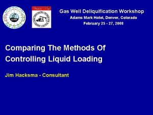 Gas Well Deliquification Workshop Adams Mark Hotel Denver