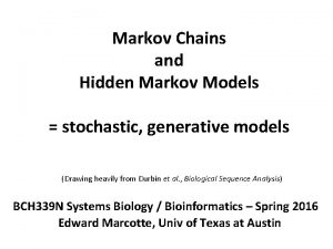 Markov Chains and Hidden Markov Models stochastic generative